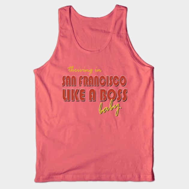 San Francisco, Like a Boss Tank Top by AlondraHanley